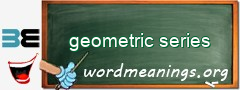 WordMeaning blackboard for geometric series
